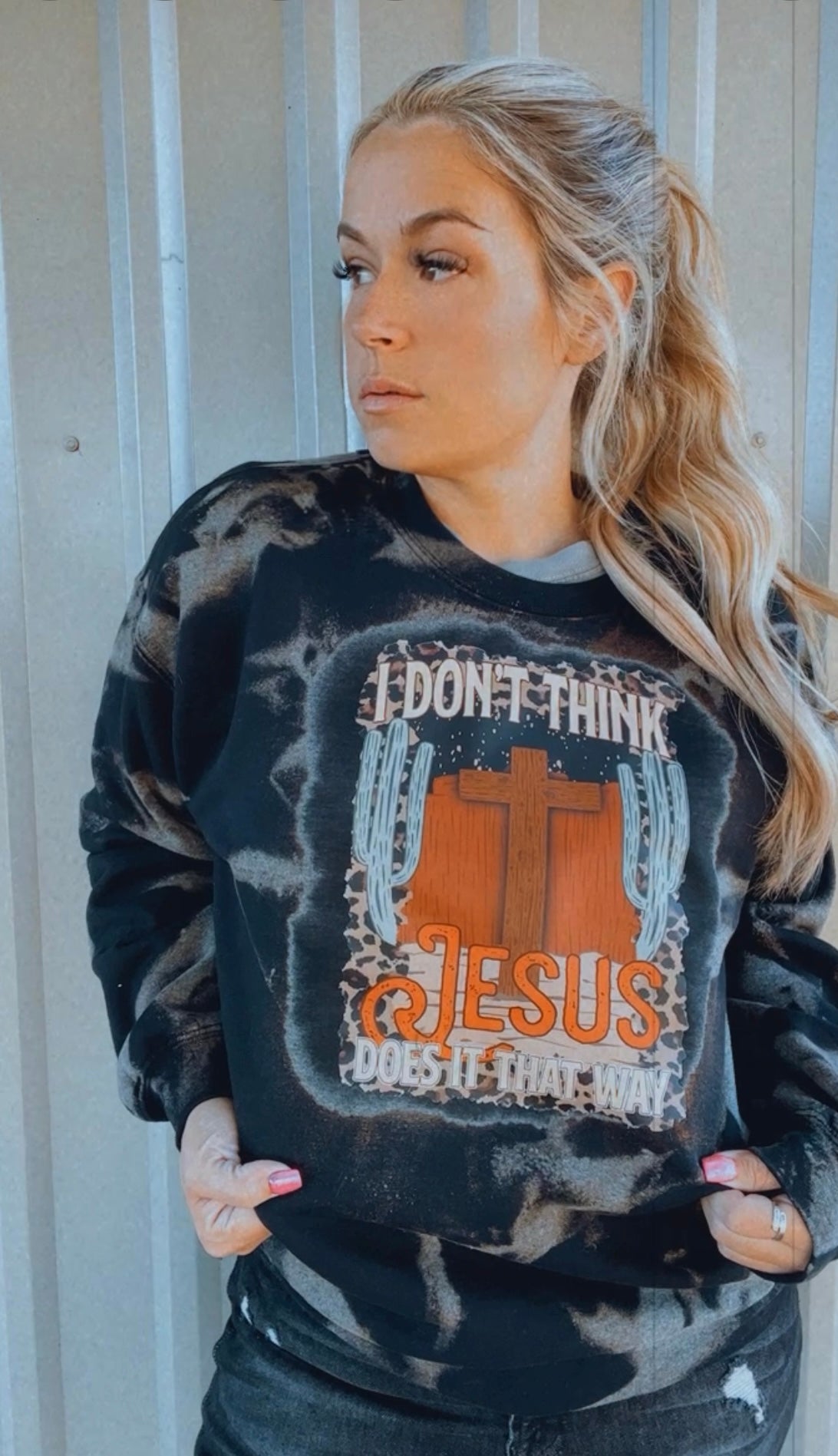 I Don’t Think Jesus Does It That Way Sweatshirt